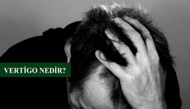 Vertigo Nedir?