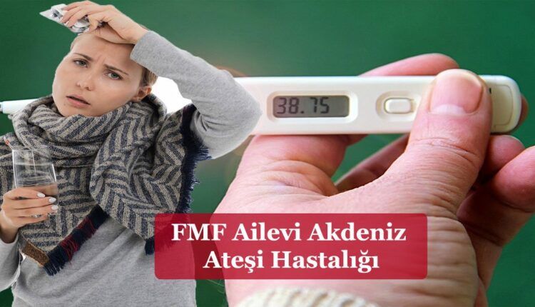 FMF Ailevi Akdeniz Ateşi Hastalığı ve Engelli Raporu