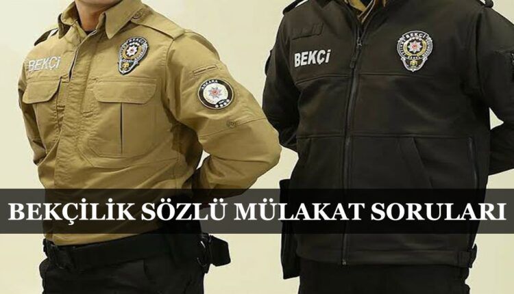 Bekçilik Sözlü Mülakat Soruları